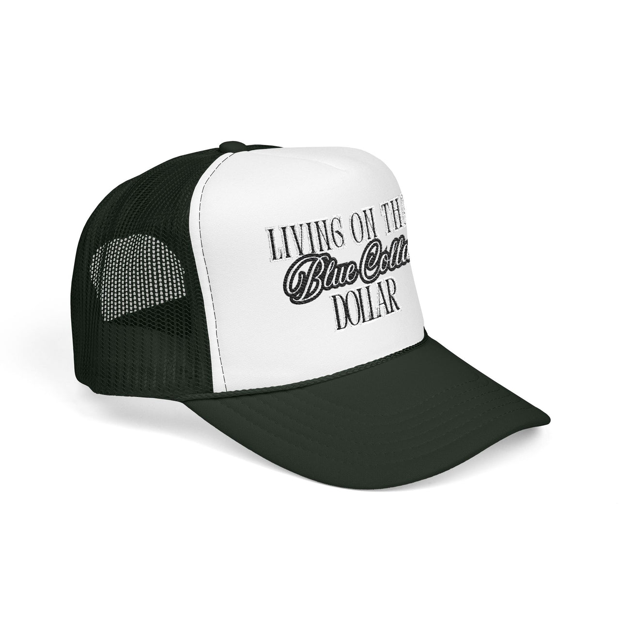 Living on That Blue Collar Dollar Foam Trucker Hat