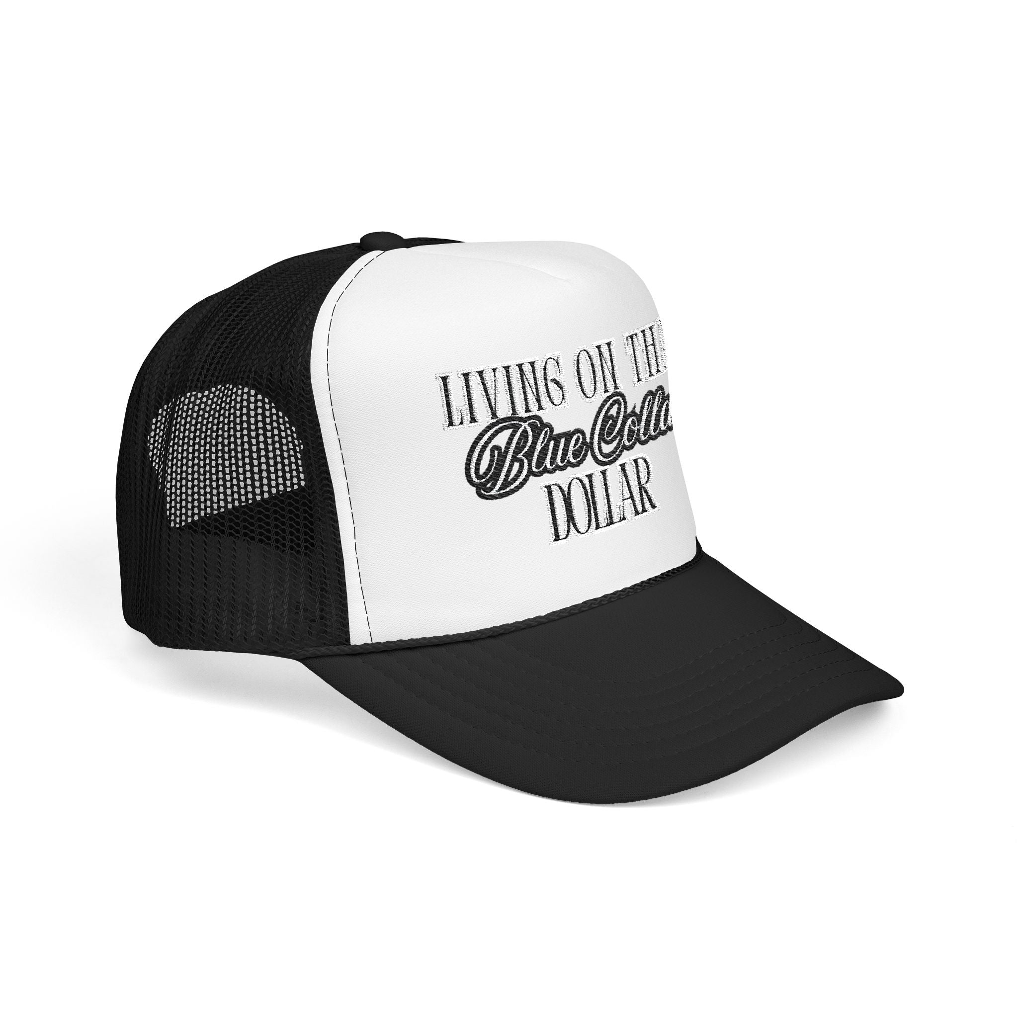 Living on That Blue Collar Dollar Foam Trucker Hat