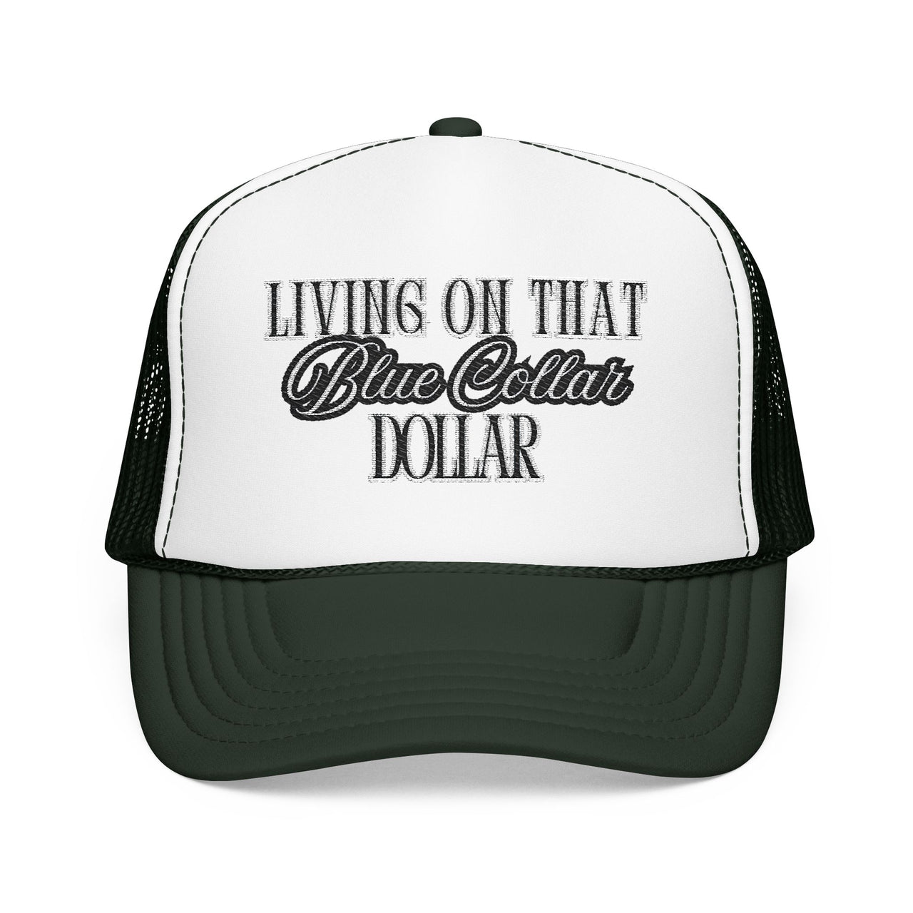 Living on That Blue Collar Dollar Foam Trucker Hat