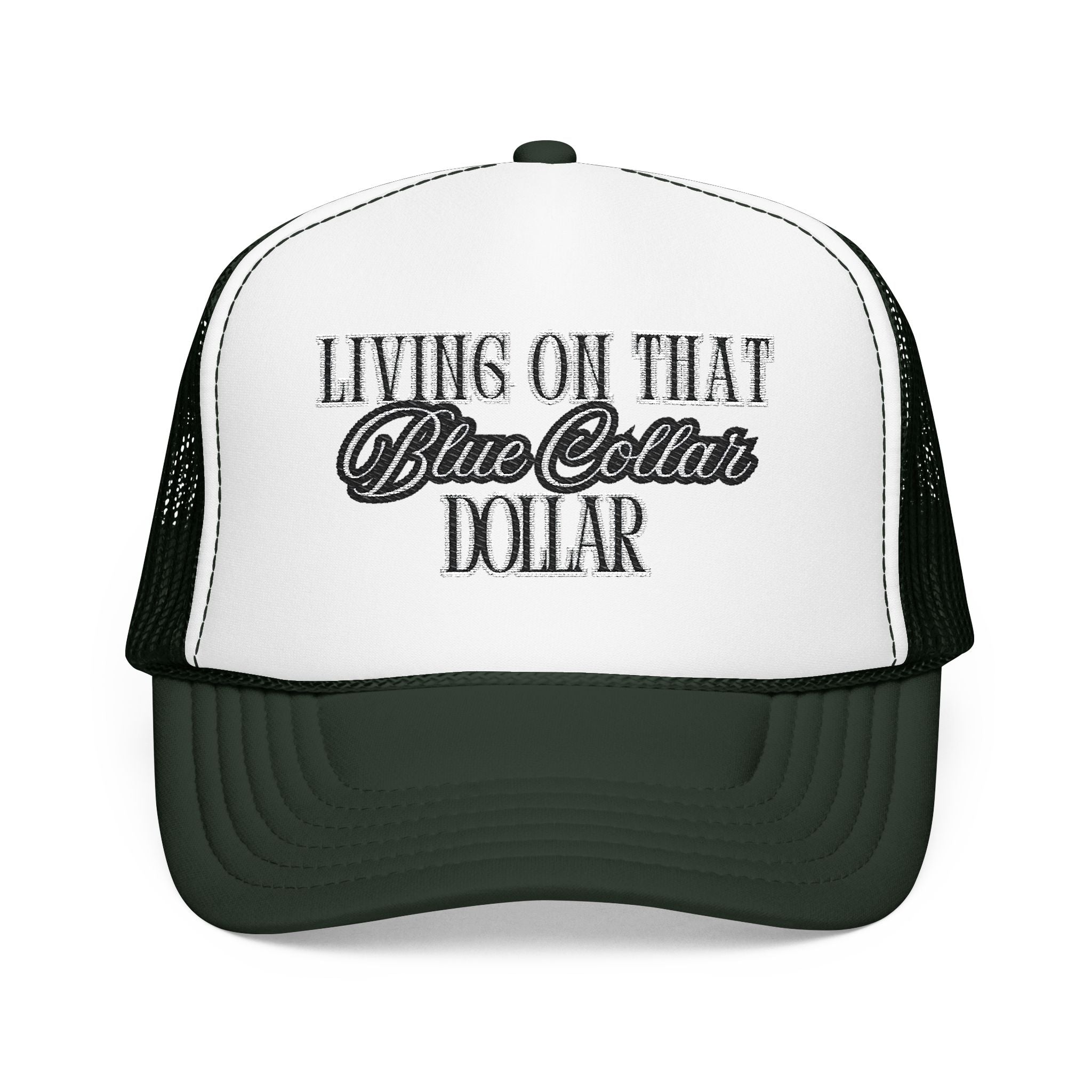 Living on That Blue Collar Dollar Foam Trucker Hat