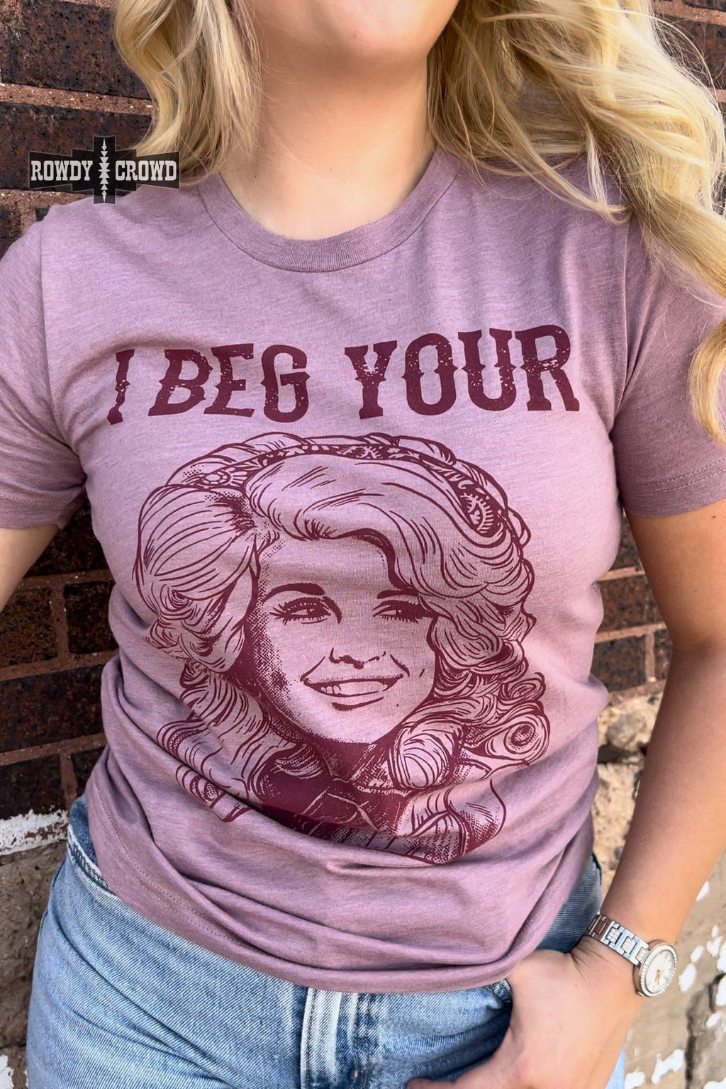 I Beg Your Tee Rowdy Crowd Clothing